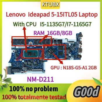 NM-D211.Lenovo Ideapad 5-15ITL05 Nešiojamojo kompiuterio pagrindinę Plokštę.Su CPU I5-1135G7/I7-1165G7 RAM 16GB N18S-G5-A1 2GB 100% bandymo GERAI