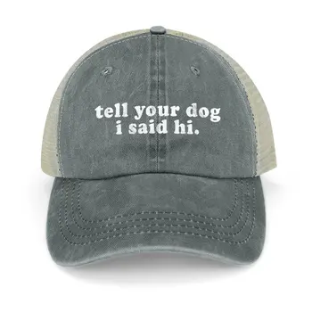 pasakykite savo šunį, pasakiau labas Mielas Šuo Parkas Meme SayingCap Kaubojaus Skrybėlę derby skrybėlę, Ponas Hat Moterų Skrybėlę vyriški