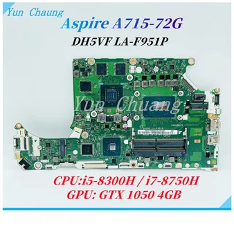 DH5VF LA-F951P REV:1A Mainboard Acer Aspire A715-72G Nešiojamojo kompiuterio pagrindinę Plokštę Su i5-8300H/i7-8750H CPU GTX1050 4 GB GPU 100% darbas